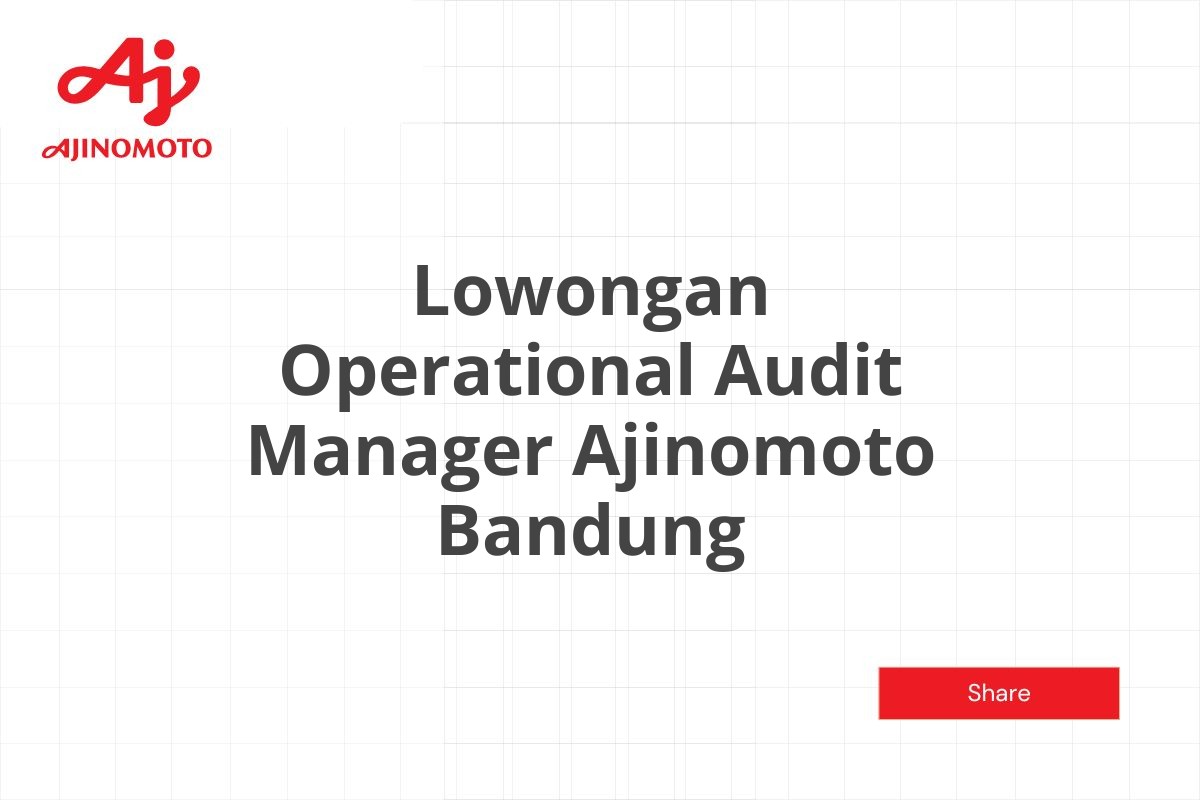 Lowongan Operational Audit Manager Ajinomoto Bandung