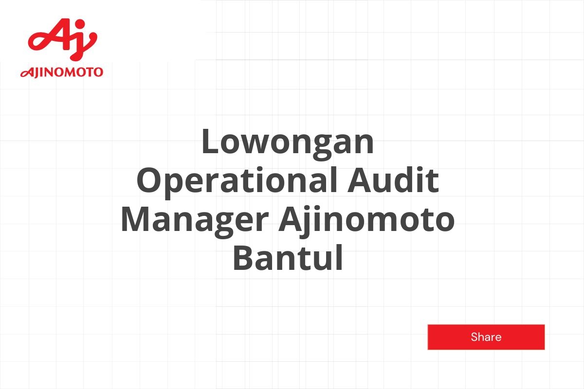 Lowongan Operational Audit Manager Ajinomoto Bantul