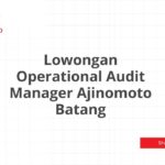 Lowongan Operational Audit Manager Ajinomoto Batang