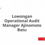 Lowongan Operational Audit Manager Ajinomoto Batu
