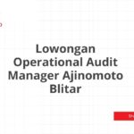 Lowongan Operational Audit Manager Ajinomoto Blitar