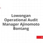 Lowongan Operational Audit Manager Ajinomoto Bontang