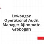 Lowongan Operational Audit Manager Ajinomoto Grobogan