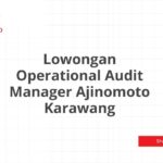 Lowongan Operational Audit Manager Ajinomoto Karawang