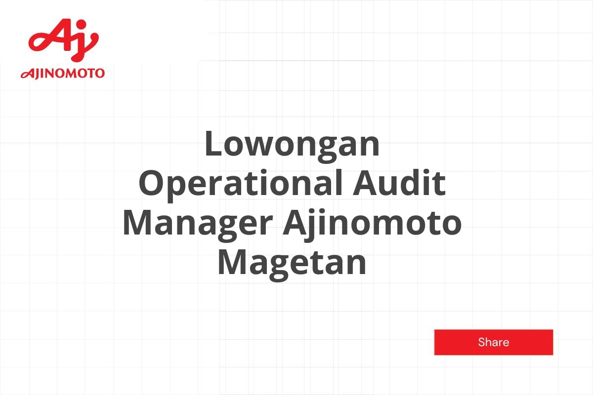 Lowongan Operational Audit Manager Ajinomoto Magetan