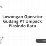 Lowongan Operator Gudang PT Unipack Plasindo Batu