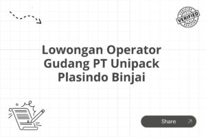 Lowongan Operator Gudang PT Unipack Plasindo Binjai