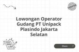 Lowongan Operator Gudang PT Unipack Plasindo Jakarta Selatan