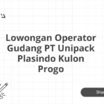 Lowongan Operator Gudang PT Unipack Plasindo Kulon Progo