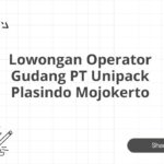 Lowongan Operator Gudang PT Unipack Plasindo Mojokerto