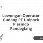 Lowongan Operator Gudang PT Unipack Plasindo Pandeglang