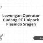 Lowongan Operator Gudang PT Unipack Plasindo Sragen