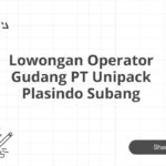 Lowongan Operator Gudang PT Unipack Plasindo Subang