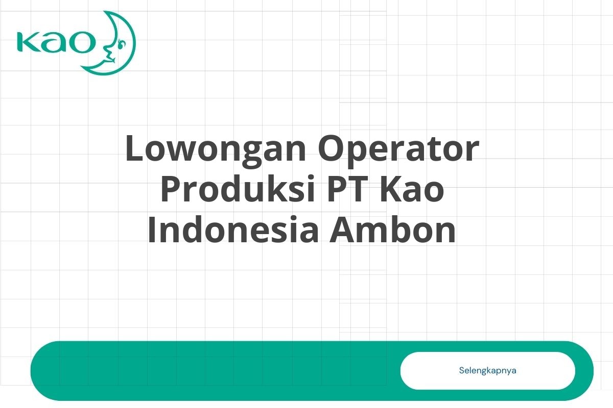 Lowongan Operator Produksi PT Kao Indonesia Ambon