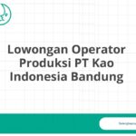 Lowongan Operator Produksi PT Kao Indonesia Bandung