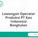 Lowongan Operator Produksi PT Kao Indonesia Bangkalan
