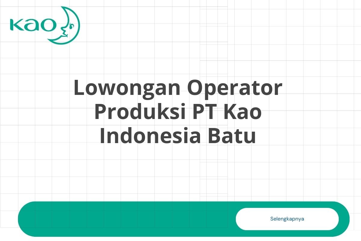 Lowongan Operator Produksi PT Kao Indonesia Batu