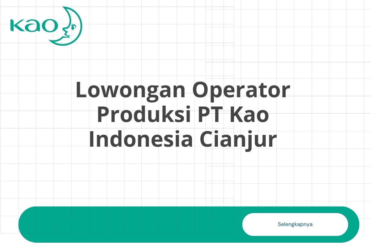 Lowongan Operator Produksi PT Kao Indonesia Cianjur