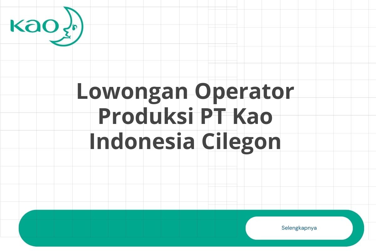 Lowongan Operator Produksi PT Kao Indonesia Cilegon