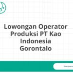 Lowongan Operator Produksi PT Kao Indonesia Gorontalo