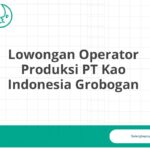 Lowongan Operator Produksi PT Kao Indonesia Grobogan