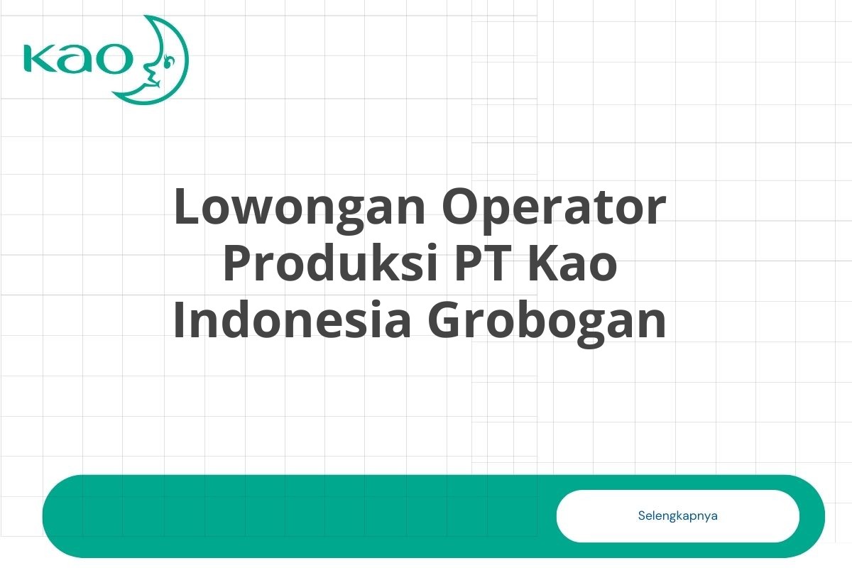 Lowongan Operator Produksi PT Kao Indonesia Grobogan