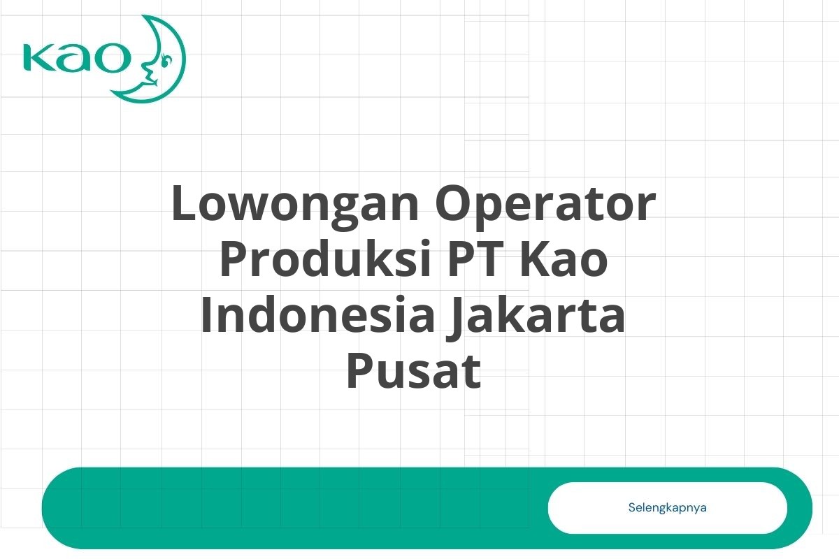 Lowongan Operator Produksi PT Kao Indonesia Jakarta Pusat