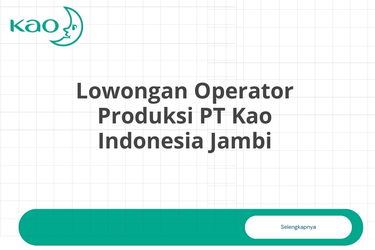 Lowongan Operator Produksi PT Kao Indonesia Jambi