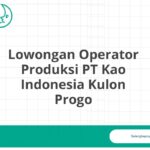 Lowongan Operator Produksi PT Kao Indonesia Kulon Progo