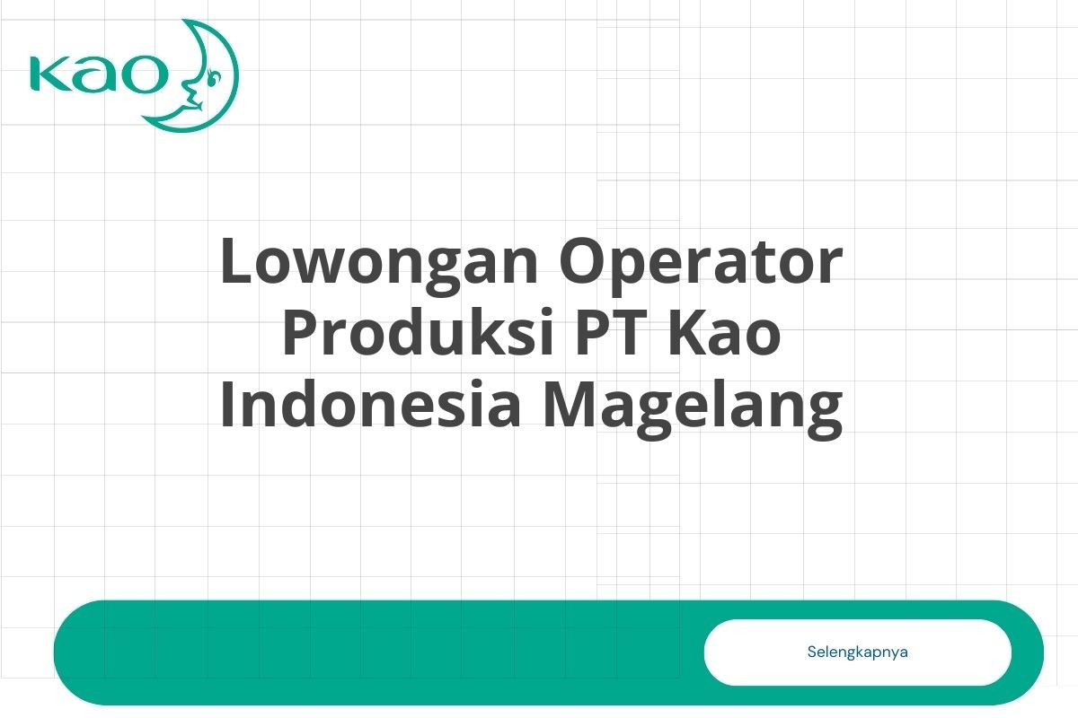Lowongan Operator Produksi PT Kao Indonesia Magelang