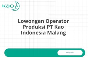 Lowongan Operator Produksi PT Kao Indonesia Malang