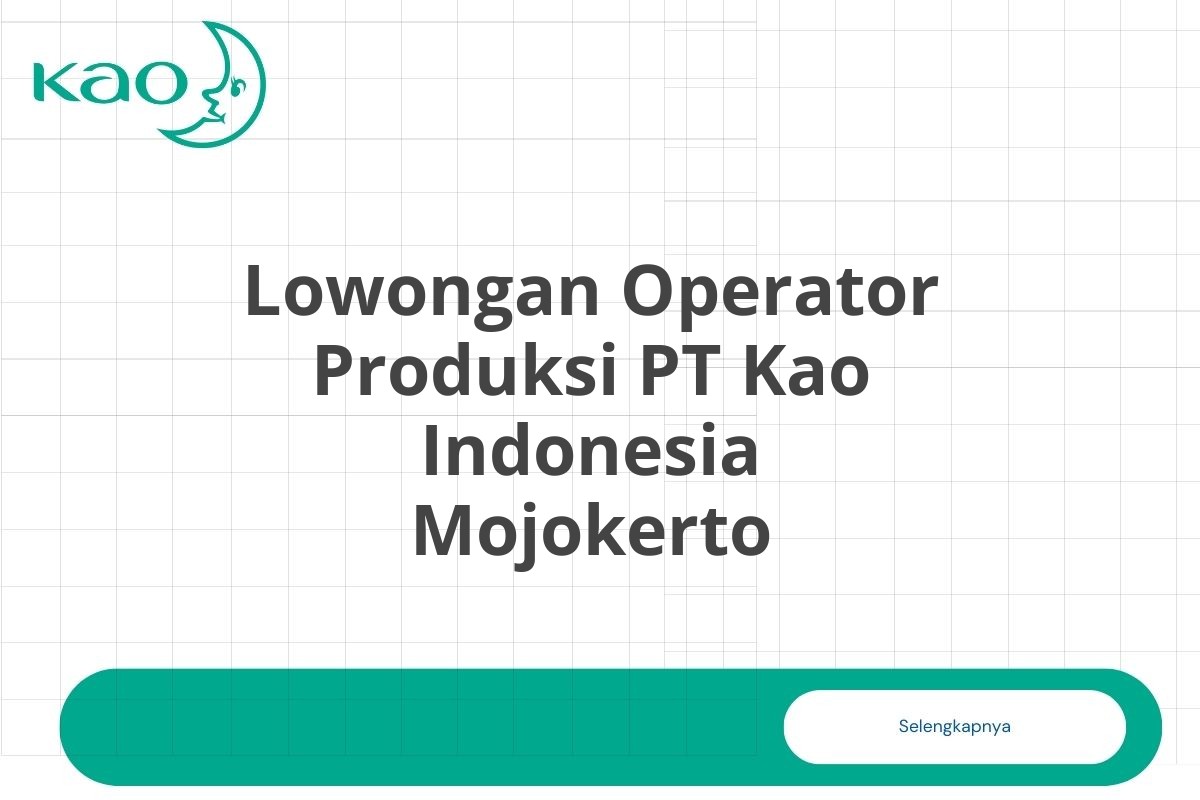Lowongan Operator Produksi PT Kao Indonesia Mojokerto