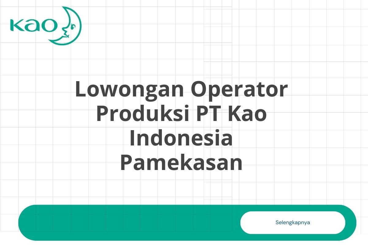 Lowongan Operator Produksi PT Kao Indonesia Pamekasan