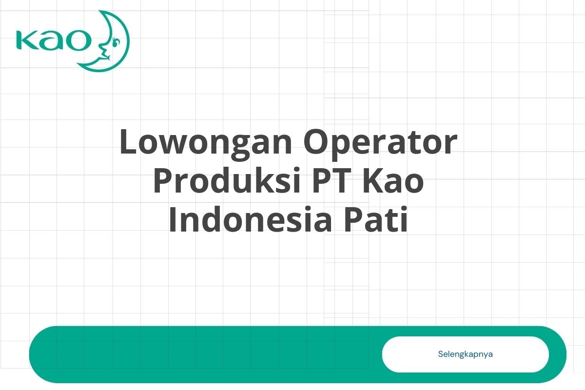Lowongan Operator Produksi PT Kao Indonesia Pati