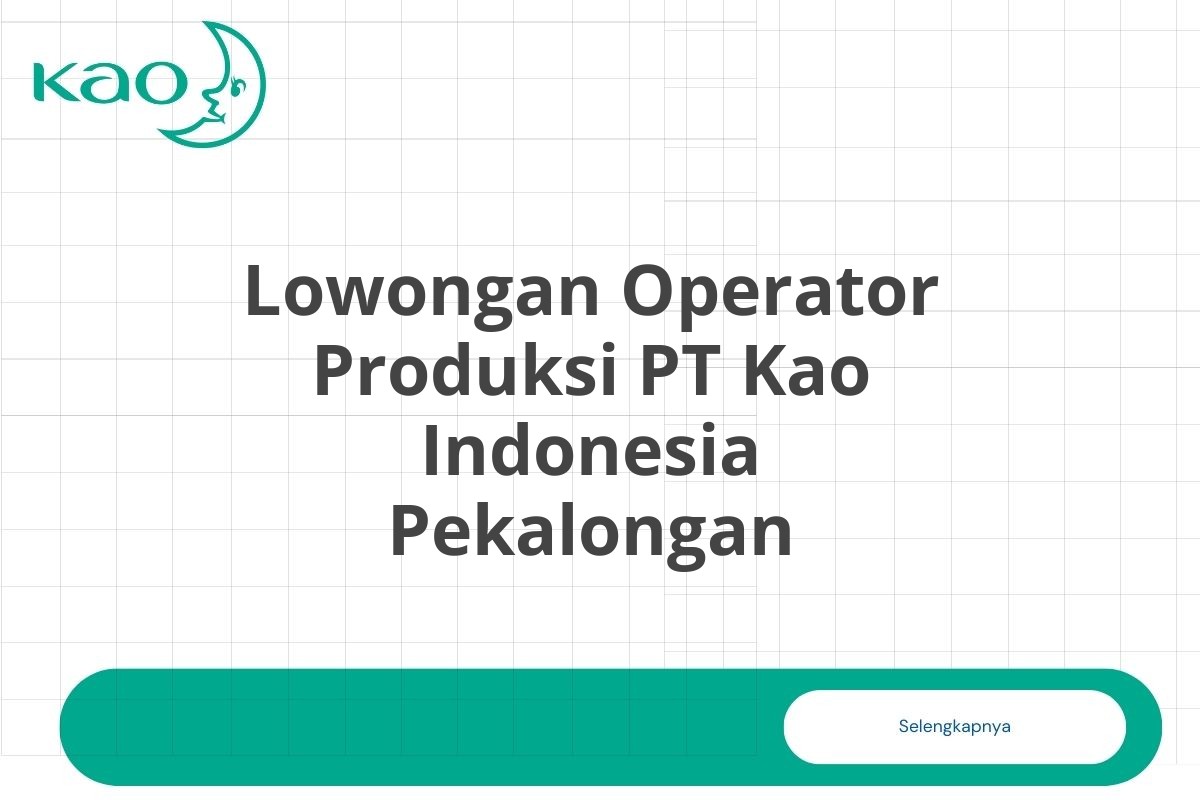 Lowongan Operator Produksi PT Kao Indonesia Pekalongan