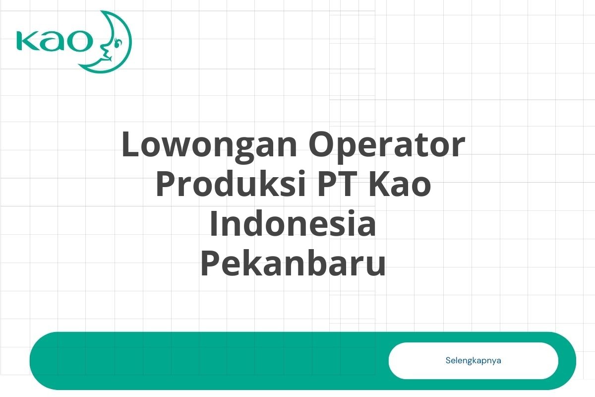 Lowongan Operator Produksi PT Kao Indonesia Pekanbaru
