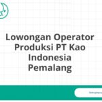 Lowongan Operator Produksi PT Kao Indonesia Pemalang