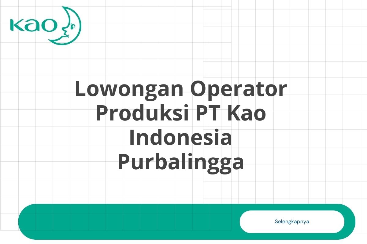 Lowongan Operator Produksi PT Kao Indonesia Purbalingga