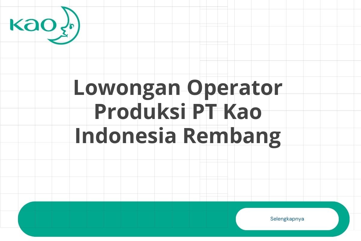 Lowongan Operator Produksi PT Kao Indonesia Rembang