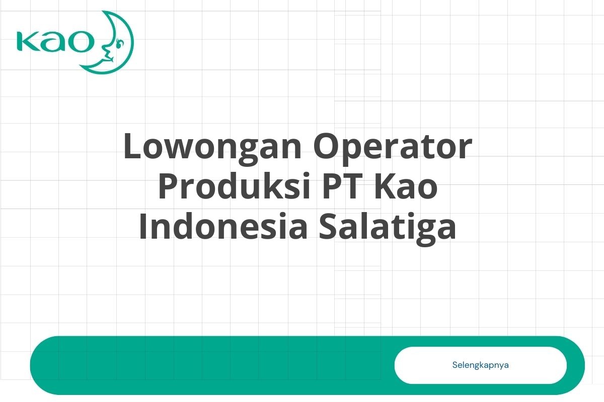 Lowongan Operator Produksi PT Kao Indonesia Salatiga