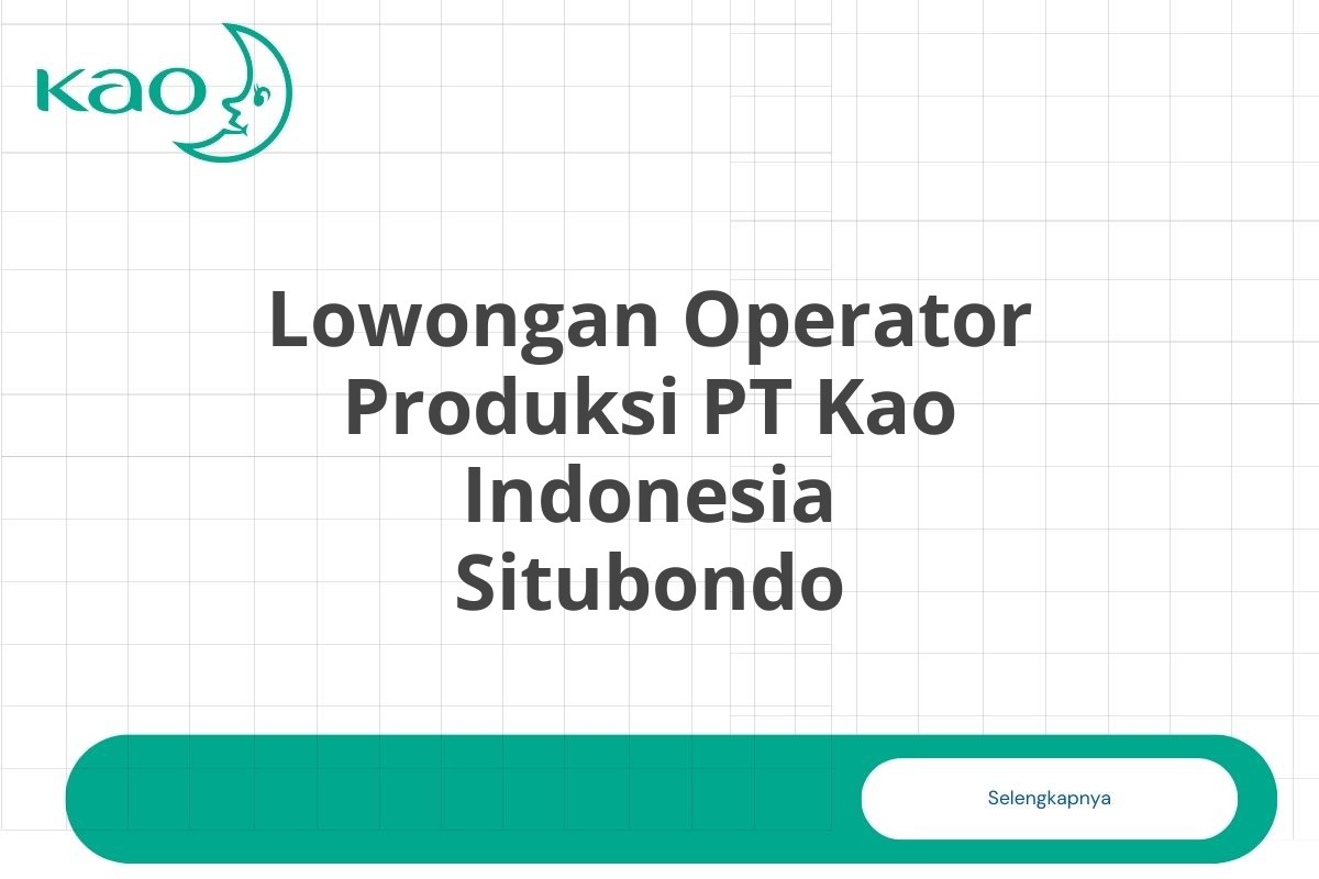Lowongan Operator Produksi PT Kao Indonesia Situbondo