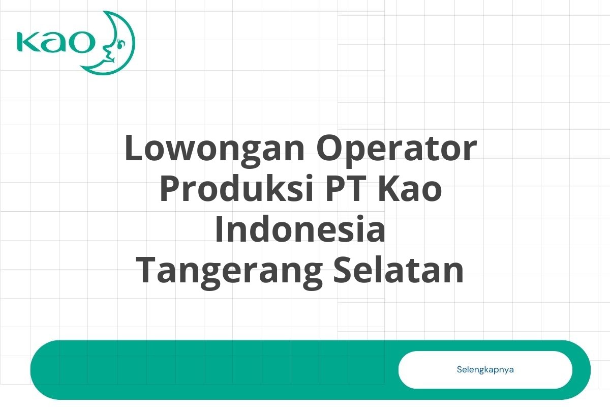 Lowongan Operator Produksi PT Kao Indonesia Tangerang Selatan
