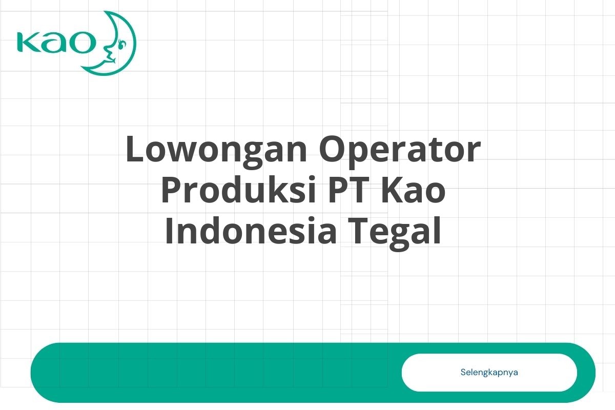 Lowongan Operator Produksi PT Kao Indonesia Tegal