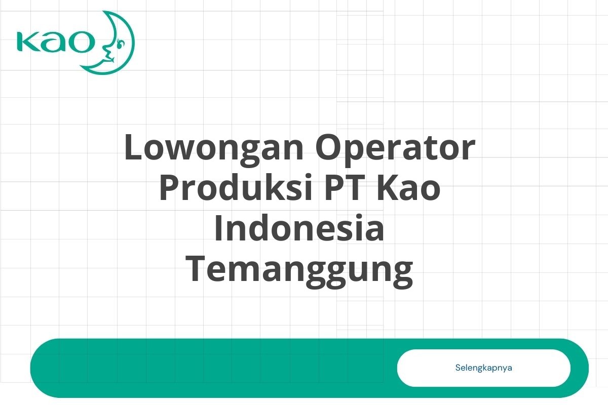 Lowongan Operator Produksi PT Kao Indonesia Temanggung