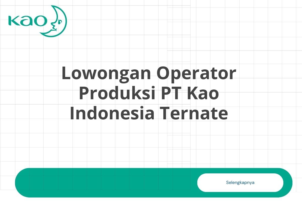 Lowongan Operator Produksi PT Kao Indonesia Ternate