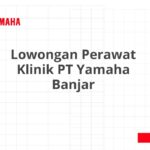 Lowongan Perawat Klinik PT Yamaha Banjar