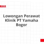 Lowongan Perawat Klinik PT Yamaha Bogor