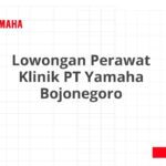 Lowongan Perawat Klinik PT Yamaha Bojonegoro