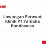 Lowongan Perawat Klinik PT Yamaha Bondowoso