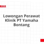 Lowongan Perawat Klinik PT Yamaha Bontang